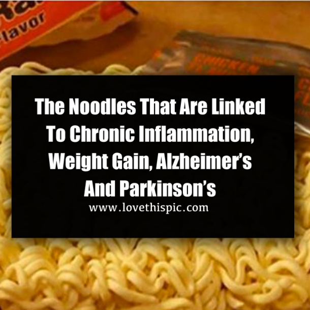The Noodles That Are Linked To Chronic Inflammation, Weight Gain, Alzheimer’s And Parkinson’s