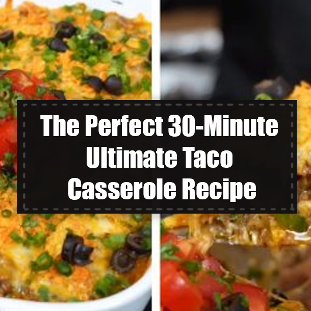 The Perfect 30-Minute Ultimate Taco Casserole Recipe