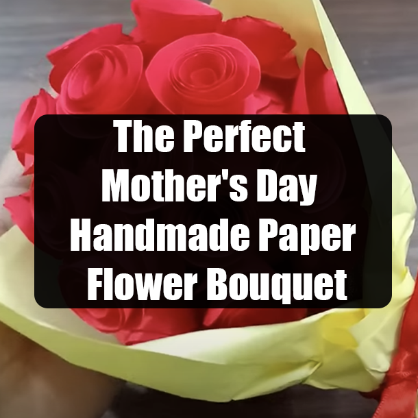 The Perfect Mother's Day Handmade Paper Flower Bouquet