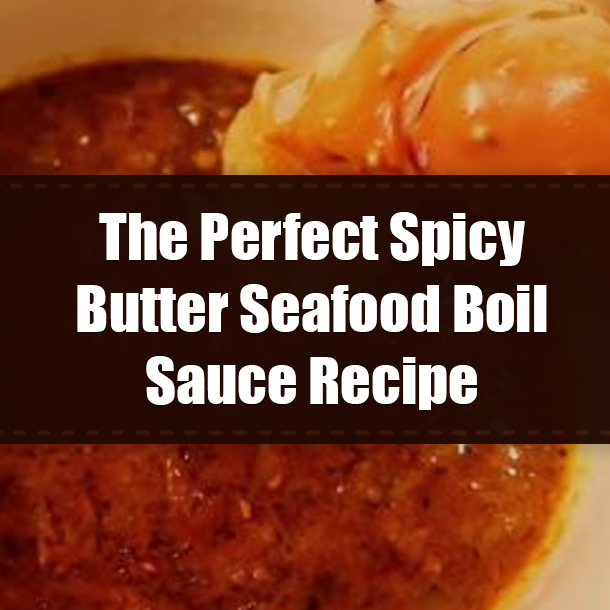 The Perfect Spicy Butter Seafood Boil Sauce Recipe