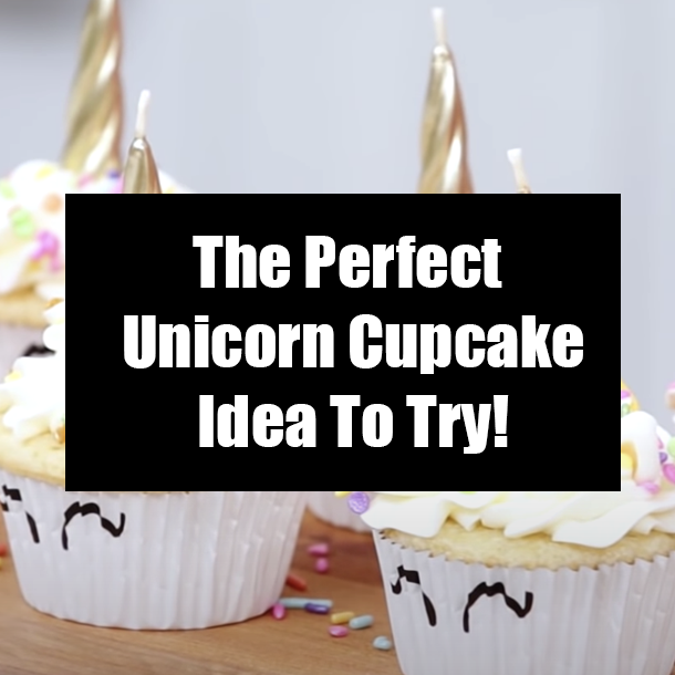 The Perfect Unicorn Cupcake Idea To Try!