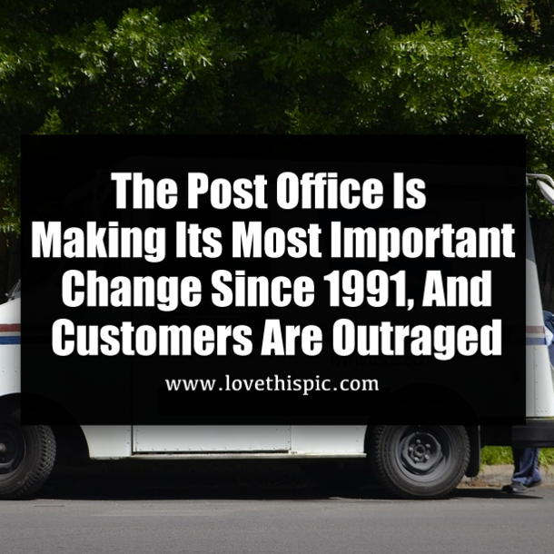 The Post Office Is Making Its Most Important Change Since 1991, And Customers Are Outraged