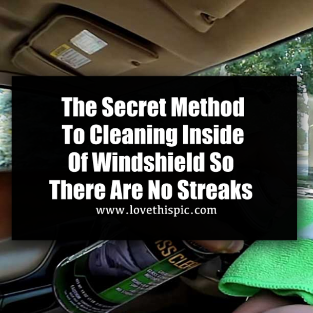 The Secret Method To Cleaning Inside Of Windshield So There Are No Streaks