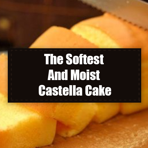 The Softest And Moist Castella Cake