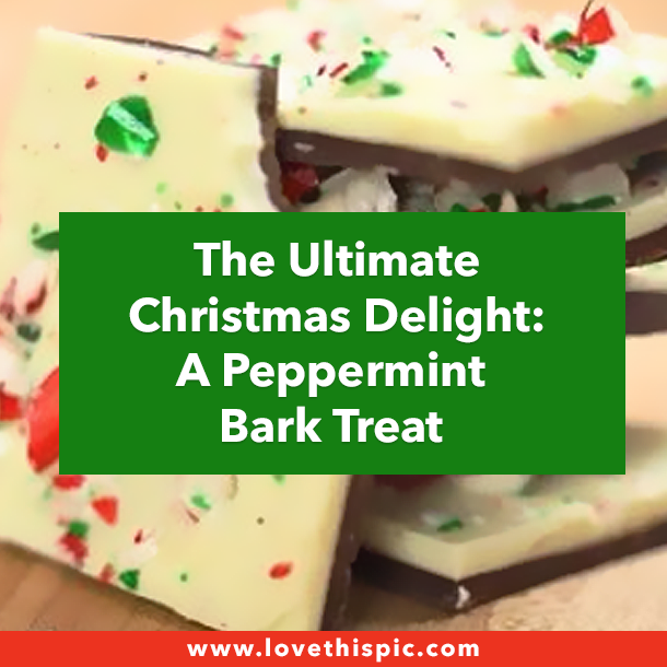 The Ultimate Christmas Delight: A Peppermint Bark Treat