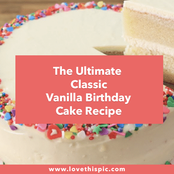The Ultimate Classic Vanilla Birthday Cake Recipe
