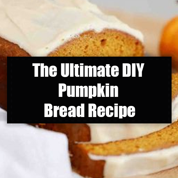 The Ultimate DIY Pumpkin Bread Recipe