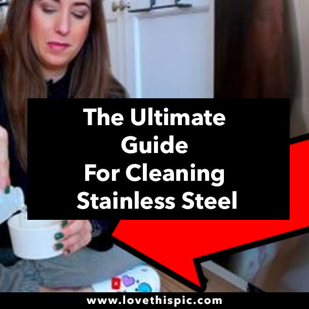 The Ultimate Guide For Cleaning Stainless Steel