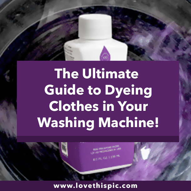 The Ultimate Guide to Dyeing Clothes in Your Washing Machine!