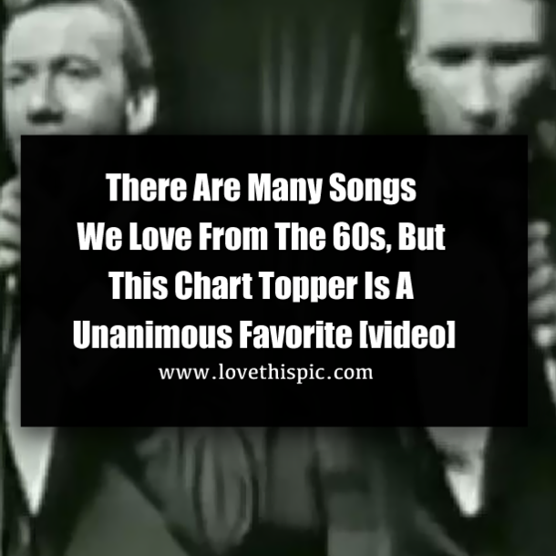 There Are Many Songs We Love From The 60s, But This Chart Topper Is A Unanimous Favorite [video]