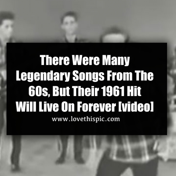 There Were Many Legendary Songs From The 60s, But Their 1961 Hit Will Live On Forever [video]