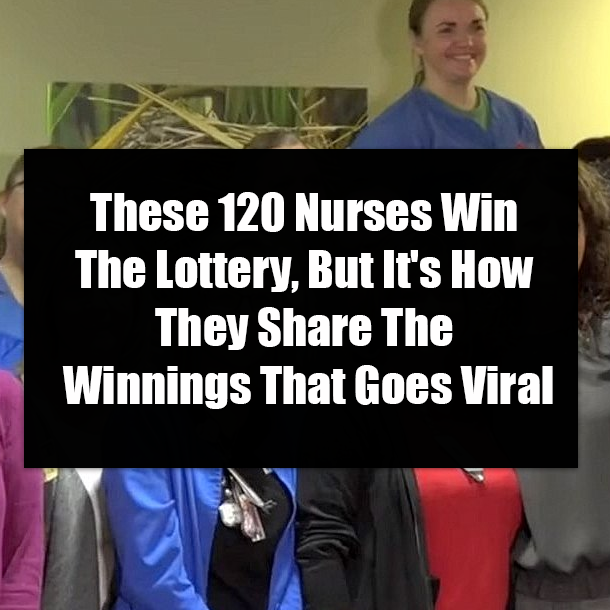 These 120 Nurses Win The Lottery, But It's How They Share The Winnings That Goes Viral