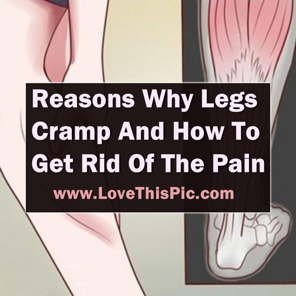 These Are The Reasons Why Your Legs Cramp And Here's How To Get Rid Of The Pain...