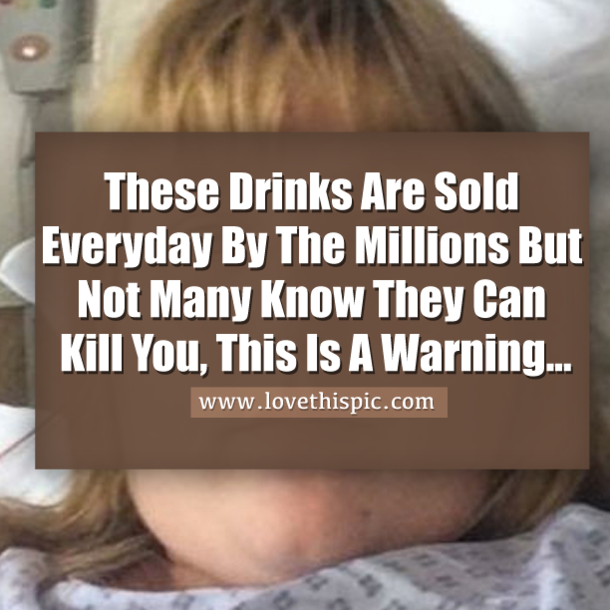 These Drinks Are Sold Everyday By The Millions But Not Many Know They Can Kill You, This Is A Warning...