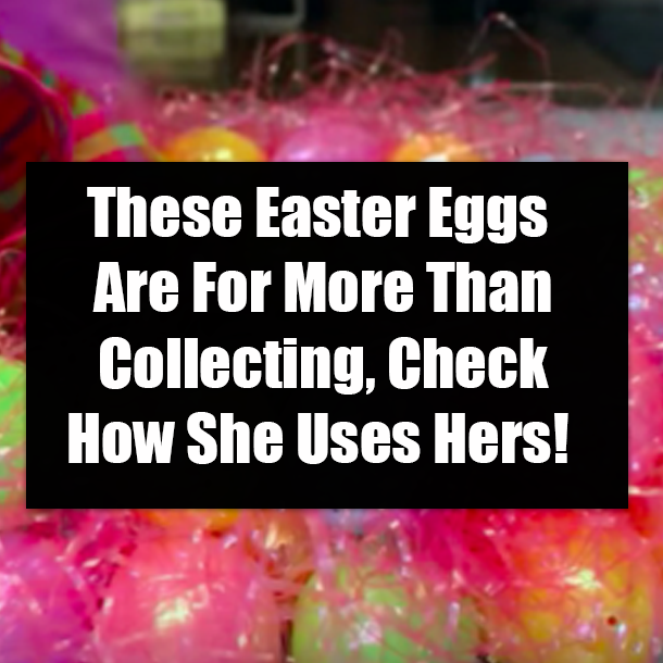 These Easter Eggs Are For More Than Collecting, Check How She Uses Hers!