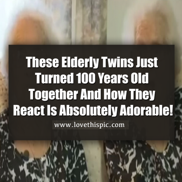 These Elderly Twins Just Turned 100 Years Old Together And How They React Is Absolutely Adorable!
