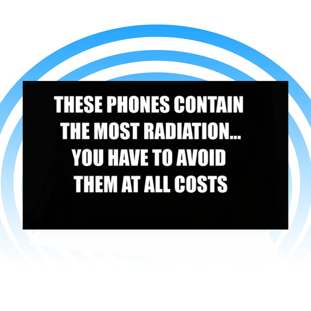 THESE PHONES CONTAIN THE MOST RADIATION…YOU HAVE TO AVOID THEM AT ALL COSTS