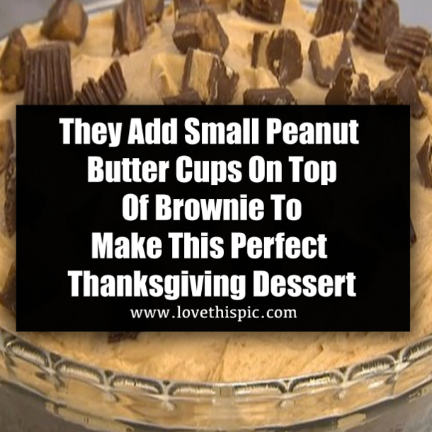 They Add Small Peanut Butter Cups On Top Of Brownie To Make This Perfect Thanksgiving Dessert