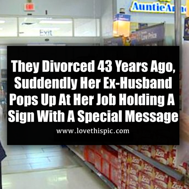They Divorced 43 Years Ago, Suddendly Her Ex-Husband Pops Up At Her Job Holding A Sign With A Special Message