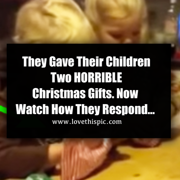 They Gave Their Children Two HORRIBLE Christmas Gifts. Now Watch How They Respond…