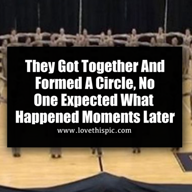They Got Together And Formed A Circle, No One Expected What Happened Moments Later