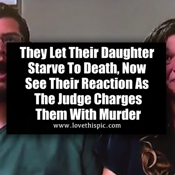 They Let Their Daughter Starve To Death, Now See Their Reaction As The Judge Charges Them With Murder
