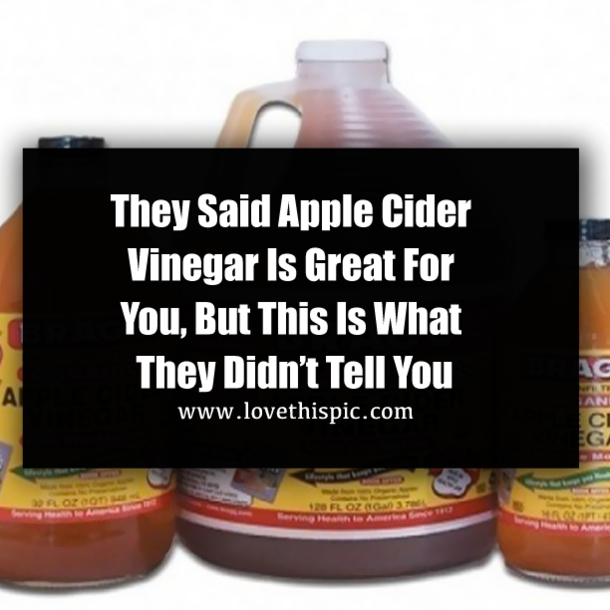They Said Apple Cider Vinegar Is Great For You, But This Is What They Didn’t Tell You