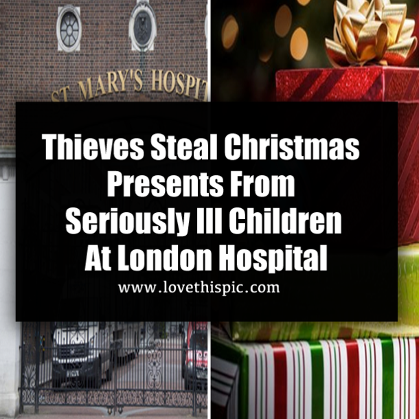 Thieves Steal Christmas Presents From Seriously Ill Children At London Hospital