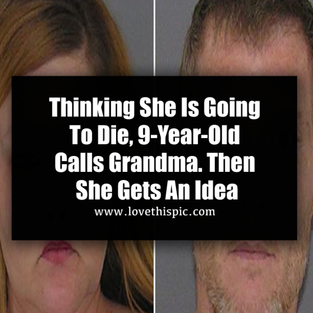 Thinking She Is Going To Die, 9-Year-Old Calls Grandma. Then She Gets An Idea