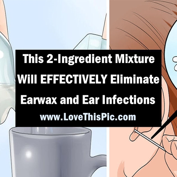 This 2-Ingredient Mixture Will EFFECTIVELY Eliminate   Earwax And Ear Infections Fast...