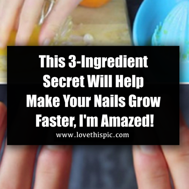 This 3-Ingredient Secret Will Help Make Your Nails Grow Faster, I'm Amazed!