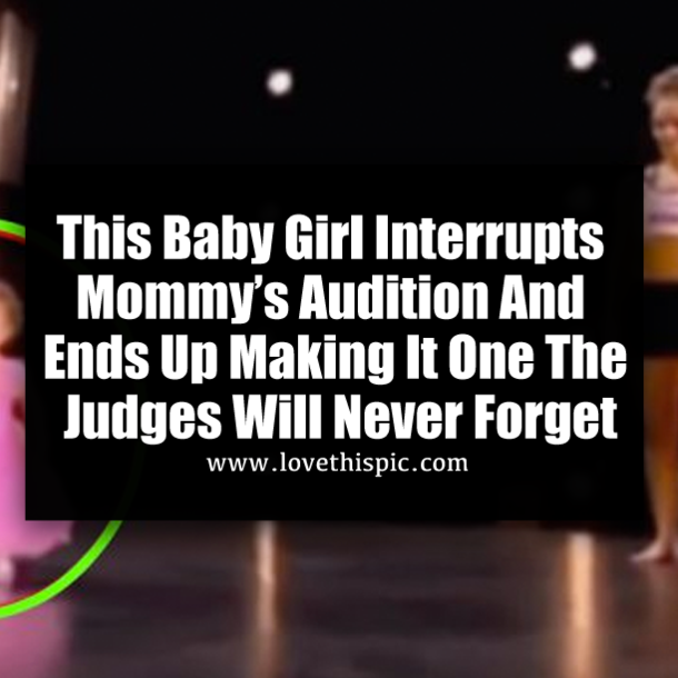 This Baby Girl Interrupts Mommy’s Audition And Ends Up Making It One The Judges Will Never Forget
