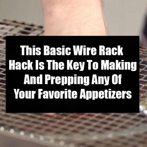 This Basic Wire Rack Hack Is The Key To Making And Prepping Any Of Your Favorite Appetizers