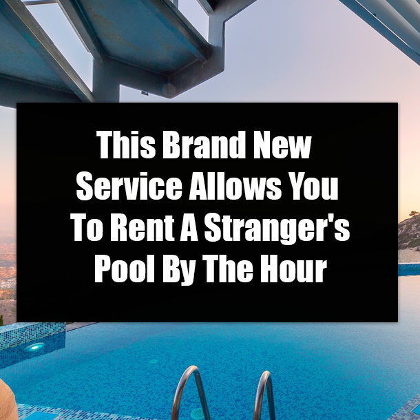 This Brand New Service Allows You To Rent A Stranger's Pool By The Hour