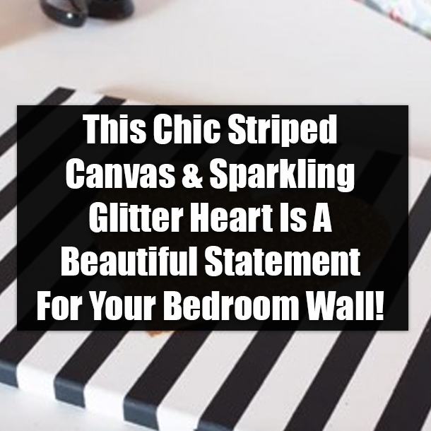 This Chic Striped Canvas & Sparkling Glitter Heart Is A Beautiful Statement For Your Bedroom Wall!