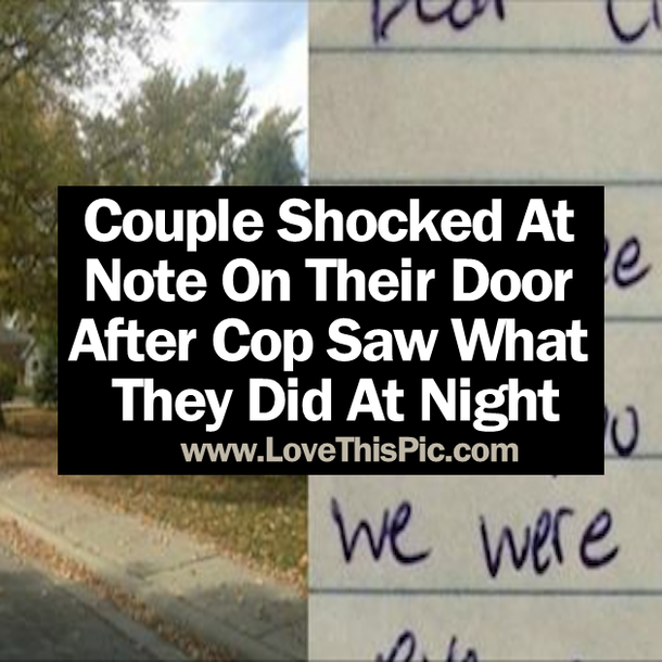 This Couple Is Shocked By Note Left On Their Door After A Cop Saw What They Did At Night