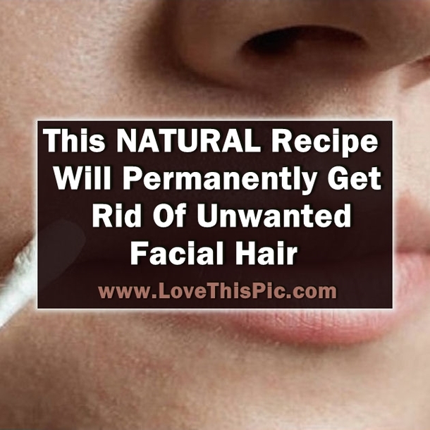This Easy And NATURAL Recipe Will Permanently Get Rid Of Unwanted Facial Hair