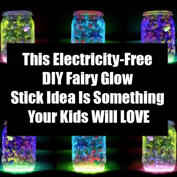 This Electricity-Free DIY Fairy Glow Stick Idea Is Something Your Kids Will LOVE