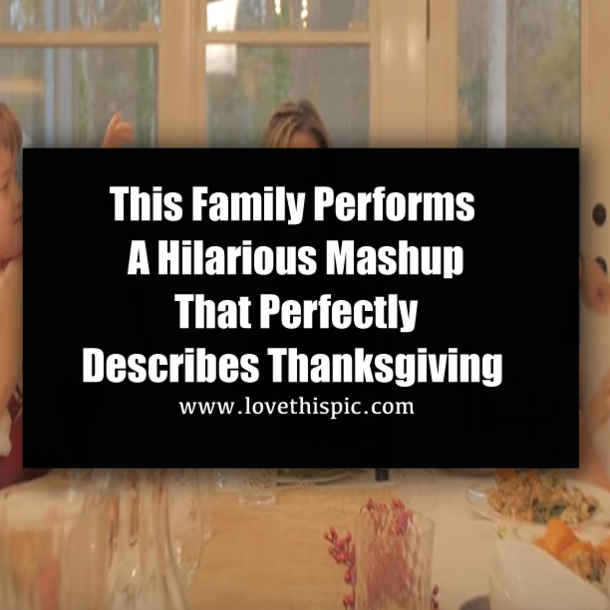 This Family Performs A Hilarious Mashup That Perfectly Describes Thanksgiving