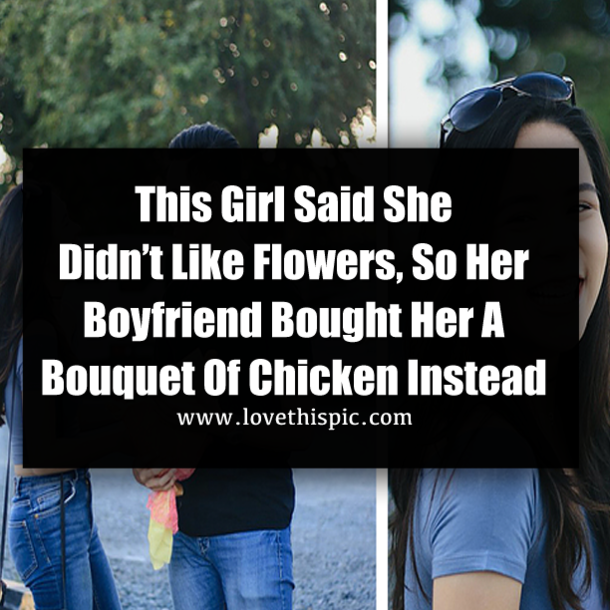 This Girl Said She Didn’t Like Flowers, So Her Boyfriend Bought Her A Bouquet Of Chicken Instead
