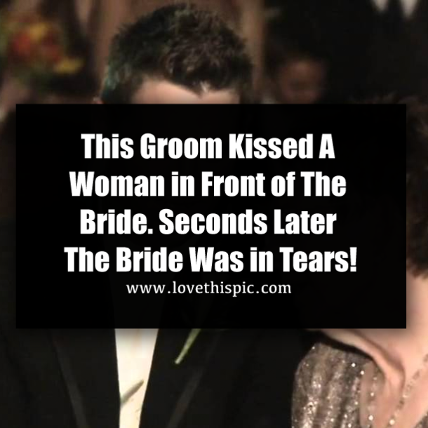 This Groom Kissed a Woman in Front of The Bride. Seconds Later The Bride Was in Tears!