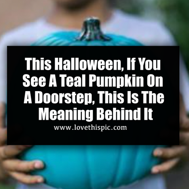 This Halloween, If You See A Teal Pumpkin On A Doorstep, This Is The Meaning Behind It