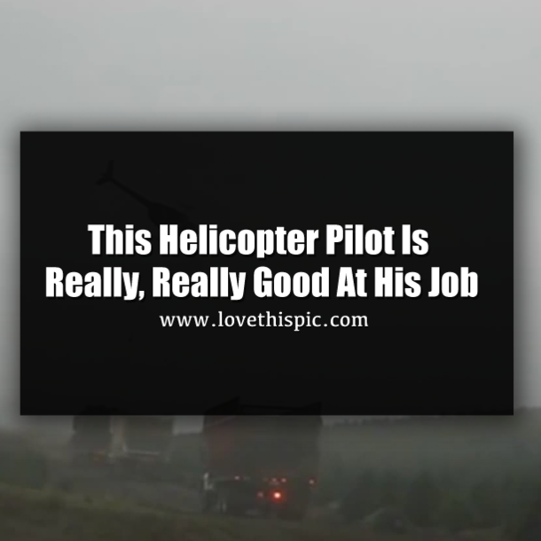 This Helicopter Pilot Is Really, Really Good At His Job