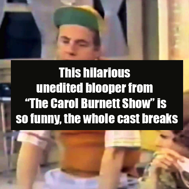 This hilarious unedited blooper from “The Carol Burnett Show” is so funny, the whole cast breaks