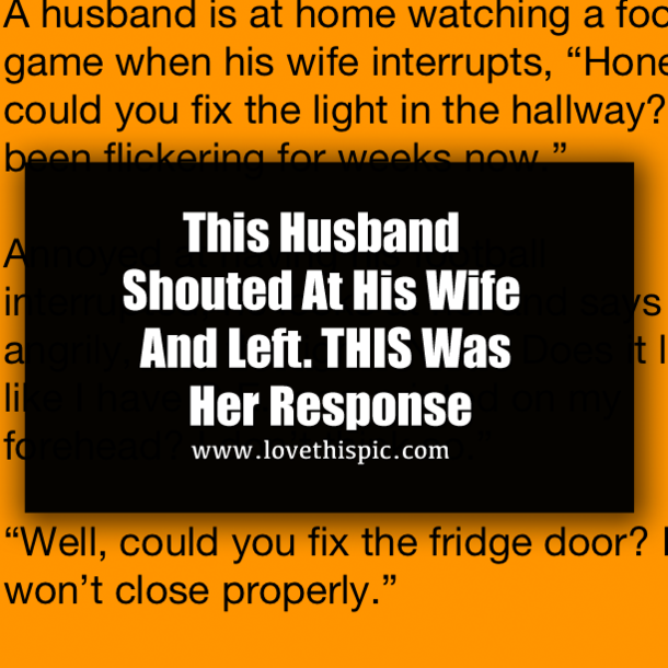 This Husband Shouted At His Wife And Left. THIS Was Her Response