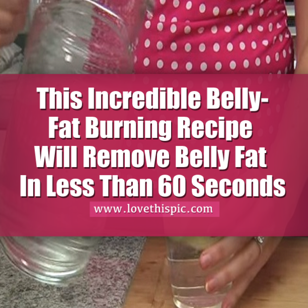 This Incredible Belly-Fat Burning Recipe Will Remove Belly Fat In Less Than 60 Seconds