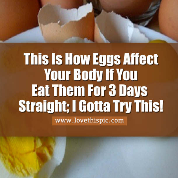 This Is How Eggs Affect Your Body If You Eat Them For 3 Days Straight; I Gotta Try This!