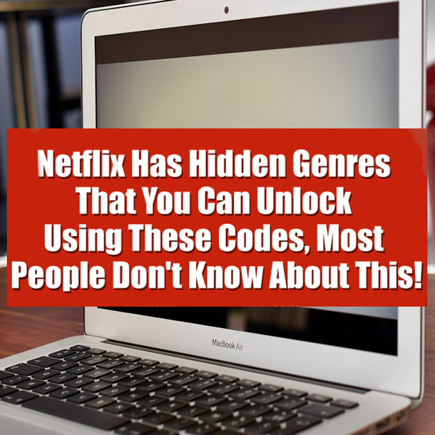 This Is How You Access Netflix's Secret Categories That Most People Don't Know About