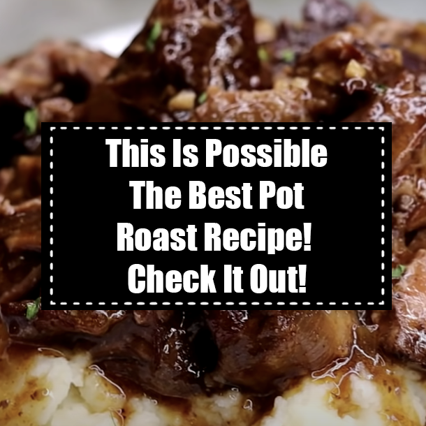This Is Possible The Best Pot Roast Recipe! Check It Out!