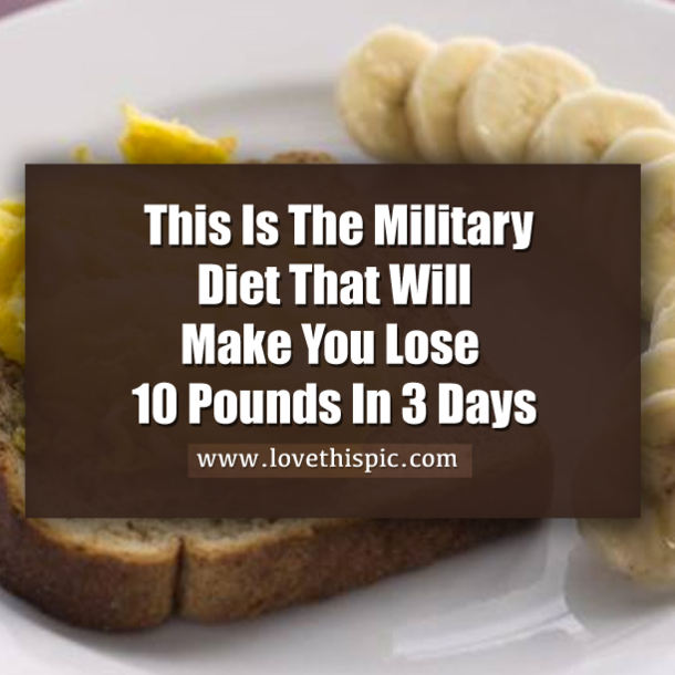 This Is The Military Diet That Will Make You Lose 10 Pounds In 3 Days